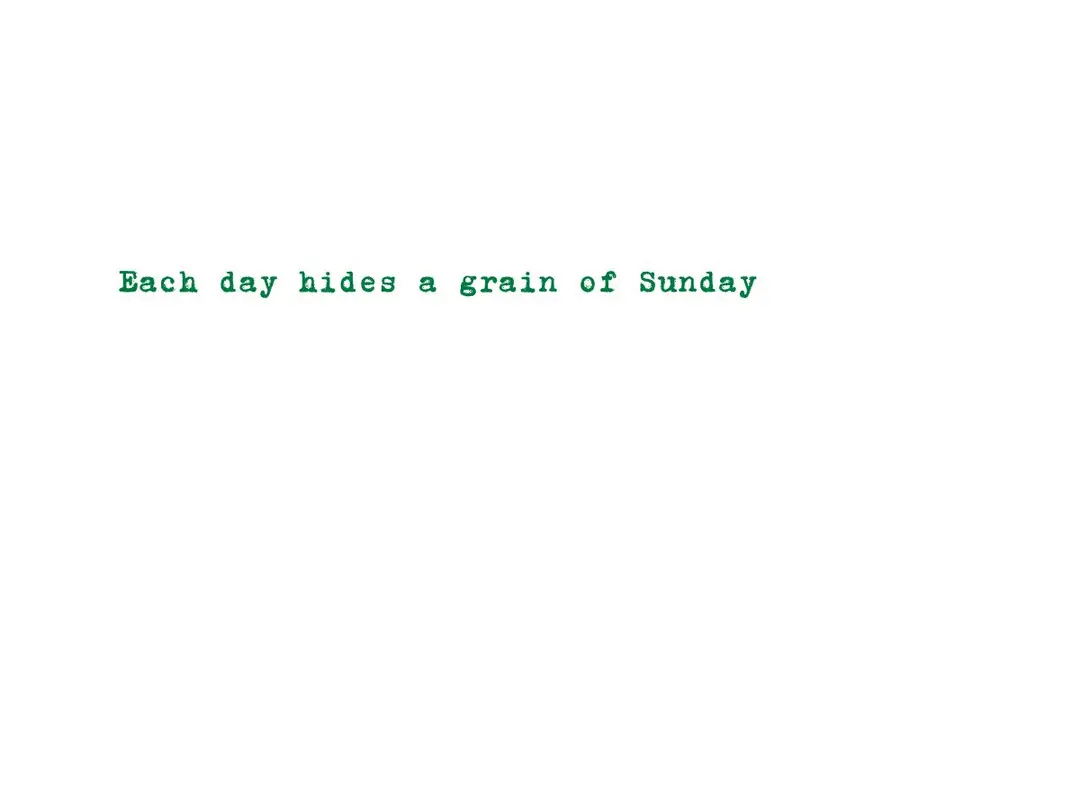 Kuvassa lukee: Each day hides a grain of Sunday